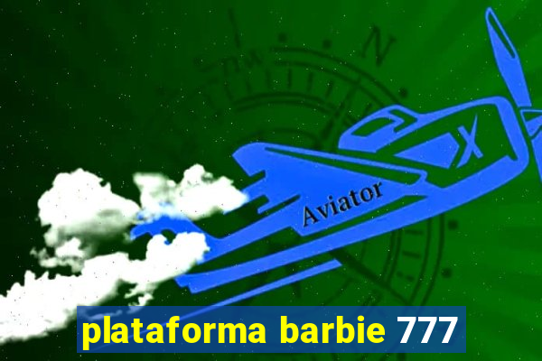 plataforma barbie 777